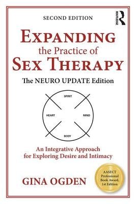 Expanding the Practice of Sex Therapy: The Neuro Update Edition-An Integrative Approach for Exploring Desire and Intimacy / Edition 2 - Paperback | Diverse Reads
