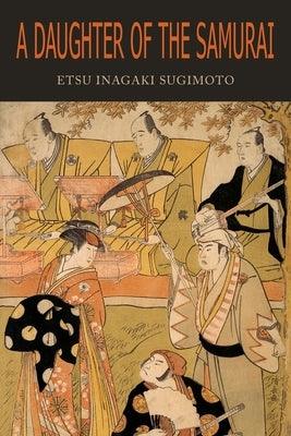 A Daughter of the Samurai: How a Daughter of Feudal Japan, Living Hundreds of Years in One Generation, Became a Modern American - Paperback | Diverse Reads