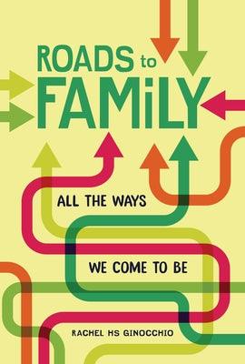 Roads to Family: All the Ways We Come to Be - Library Binding | Diverse Reads