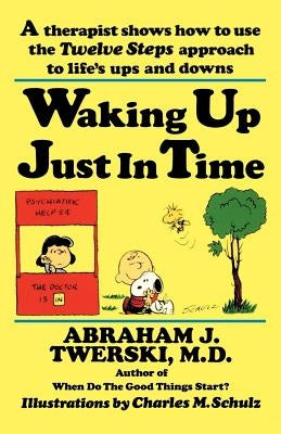 Waking up Just in Time: A Therapist Shows How to Use the Twelve Steps Approach to Life's Ups and Downs - Paperback | Diverse Reads