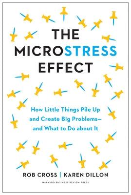 The Microstress Effect: How Little Things Pile Up and Create Big Problems--And What to Do about It - Hardcover | Diverse Reads