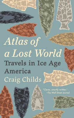 Atlas of a Lost World: Travels in Ice Age America - Paperback | Diverse Reads