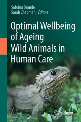 Optimal Wellbeing of Ageing Wild Animals in Human Care - Hardcover | Diverse Reads