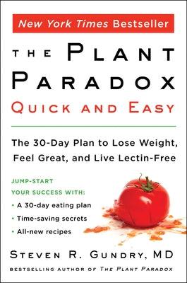 The Plant Paradox Quick and Easy: The 30-Day Plan to Lose Weight, Feel Great, and Live Lectin-Free - Paperback | Diverse Reads