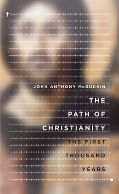 The Path of Christianity: The First Thousand Years - Hardcover | Diverse Reads