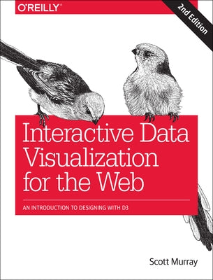 Interactive Data Visualization for the Web: An Introduction to Designing with D3 - Paperback | Diverse Reads