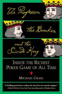The Professor, the Banker, and the Suicide King: Inside the Richest Poker Game of All Time - Paperback | Diverse Reads