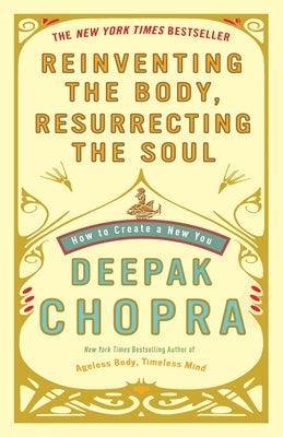Reinventing the Body, Resurrecting the Soul: How to Create a New You - Paperback | Diverse Reads