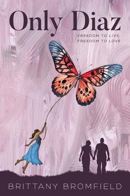 Only Diaz: Freedom to Live, Freedom to Love - Paperback | Diverse Reads