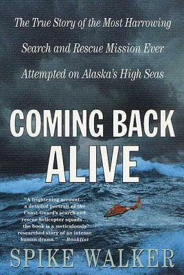 Coming Back Alive: The True Story of the Most Harrowing Search and Rescue Mission Ever Attempted on Alaska's High Seas - Paperback | Diverse Reads