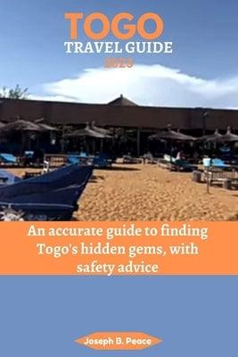 Togo Travel Guide 2023: An accurate guide to finding Togo's hidden gems, with safety advice - Paperback | Diverse Reads