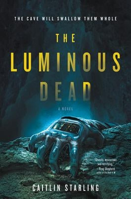 The Luminous Dead - Paperback | Diverse Reads