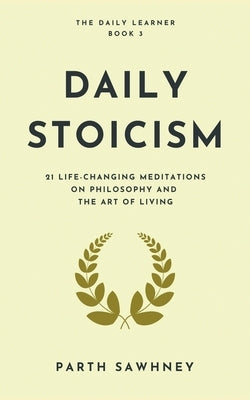 Daily Stoicism: 21 Life-Changing Meditations on Philosophy and the Art of Living - Paperback | Diverse Reads