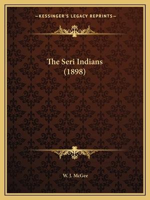 The Seri Indians (1898) - Paperback | Diverse Reads