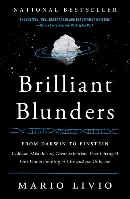 Brilliant Blunders: From Darwin to Einstein - Colossal Mistakes by Great Scientists That Changed Our Understanding of Life and the Universe - Paperback | Diverse Reads
