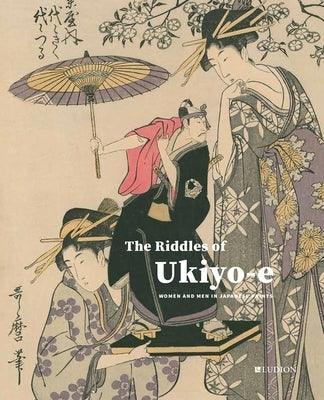 The Riddles of Ukiyo-E: Women and Men in Japanese Prints - Hardcover | Diverse Reads