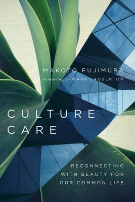 Culture Care: Reconnecting with Beauty for Our Common Life - Paperback | Diverse Reads