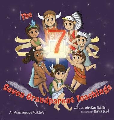 The Seven Grandparent Teachings: An Anishinaabe Folktale - Hardcover | Diverse Reads