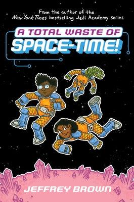 A Total Waste of Space-Time! - Hardcover |  Diverse Reads