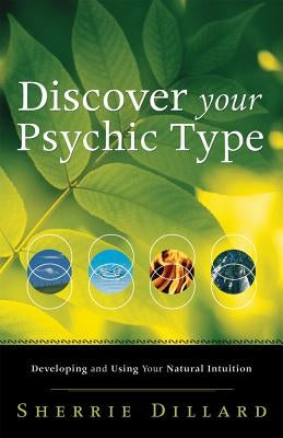 Discover Your Psychic Type: Developing and Using Your Natural Intuition - Paperback | Diverse Reads