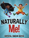 Naturally Me - Hardcover | Diverse Reads