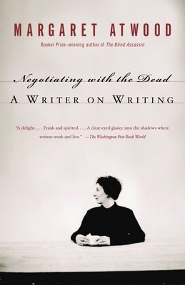 Negotiating with the Dead: A Writer on Writing - Paperback | Diverse Reads