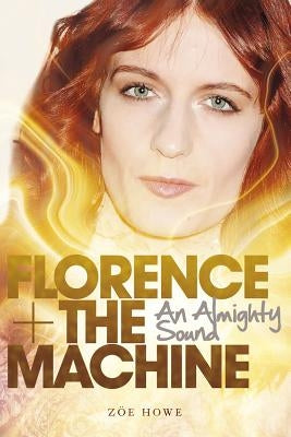Florence + the Machine: An Almighty Sound - Paperback | Diverse Reads