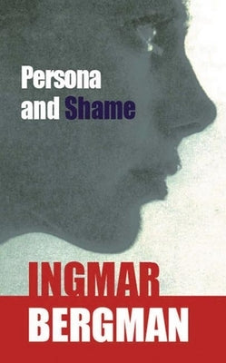 Persona and Shame: The Screenplays of Ingmar Bergman / Edition 1 - Paperback | Diverse Reads