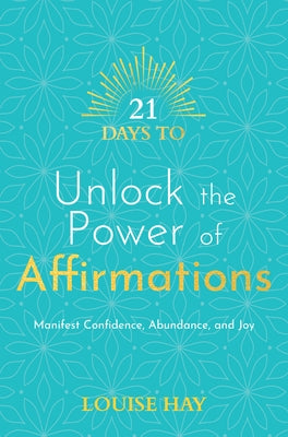 21 Days to Unlock the Power of Affirmations: Manifest Confidence, Abundance, and Joy - Paperback | Diverse Reads