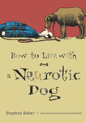 How to Live with a Neurotic Dog - Paperback | Diverse Reads