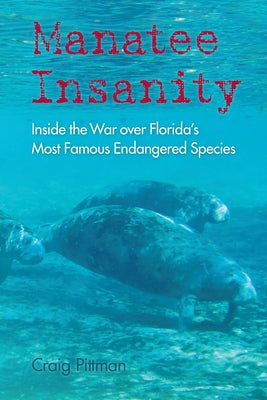 Manatee Insanity: Inside the War over Florida's Most Famous Endangered Species - Paperback | Diverse Reads