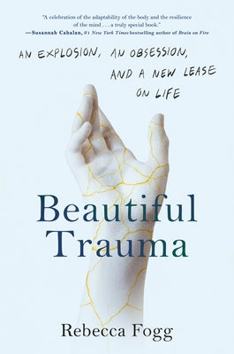 Beautiful Trauma: An Explosion, an Obsession, and a New Lease on Life - Hardcover | Diverse Reads