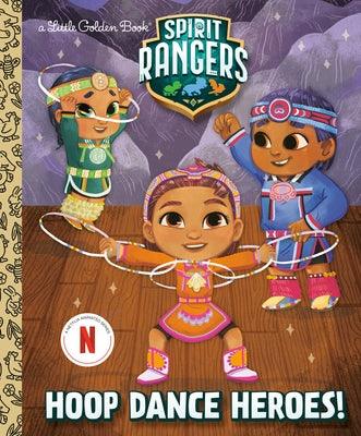 Hoop Dance Heroes! (Spirit Rangers) - Hardcover | Diverse Reads