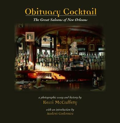 Obituary Cocktail: The Great Saloons of New Orleans - Hardcover | Diverse Reads