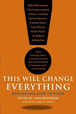 This Will Change Everything: Ideas That Will Shape the Future - Paperback | Diverse Reads