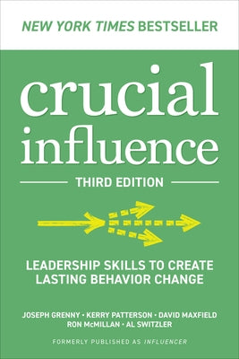 Crucial Influence, Third Edition: Leadership Skills to Create Lasting Behavior Change - Paperback | Diverse Reads