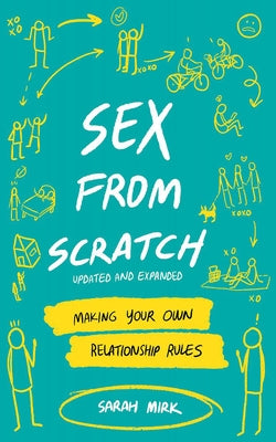 Sex From Scratch: Making Your Own Relationship Rules - Paperback | Diverse Reads
