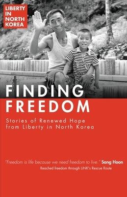 Finding Freedom: Stories of Renewed Hope in North Korea - Paperback | Diverse Reads