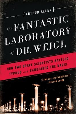The Fantastic Laboratory of Dr. Weigl: How Two Brave Scientists Battled Typhus and Sabotaged the Nazis - Paperback | Diverse Reads