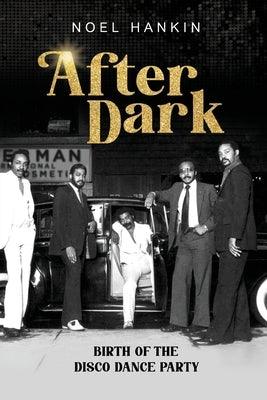 After Dark: Birth of the Disco Dance Party - Paperback | Diverse Reads
