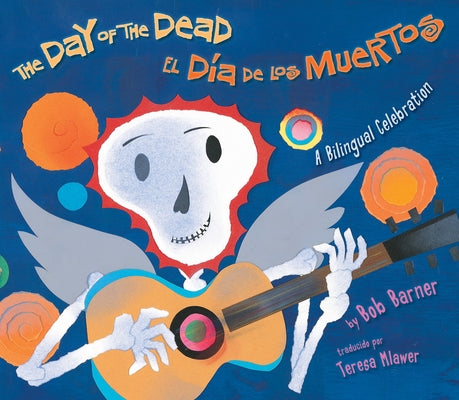 The Day of the Dead / El Día de los Muertos: A Bilingual Celebration - Paperback | Diverse Reads