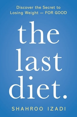 The Last Diet.: Discover the Secret to Losing Weight - For Good - Paperback | Diverse Reads