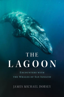 The Lagoon: Encounters with the Whales of San Ignacio - Hardcover | Diverse Reads