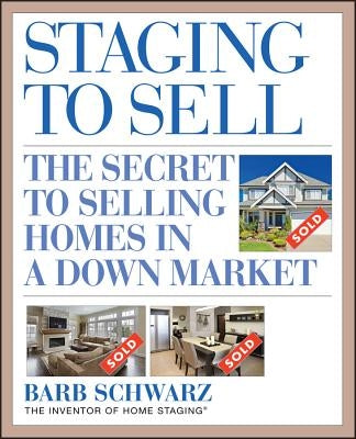 Staging to Sell: The Secret to Selling Homes in a Down Market - Paperback | Diverse Reads
