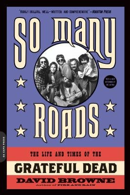 So Many Roads: The Life and Times of the Grateful Dead - Paperback | Diverse Reads