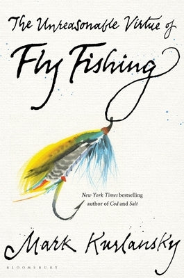The Unreasonable Virtue of Fly Fishing - Hardcover | Diverse Reads