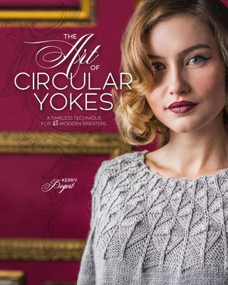 The Art of Circular Yokes: A Timeless Technique for 15 Modern Sweaters - Hardcover | Diverse Reads