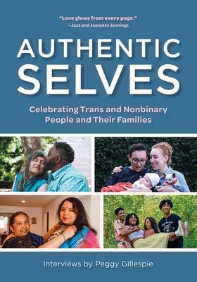 Authentic Selves: Celebrating Trans and Nonbinary People and Their Families - Paperback