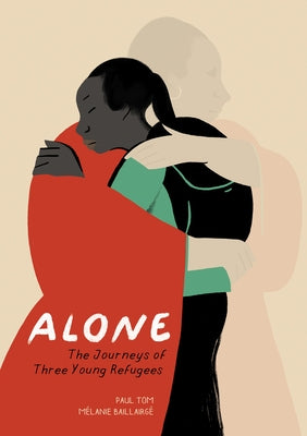 Alone: The Journeys of Three Young Refugees - Hardcover | Diverse Reads