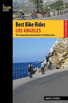 Best Bike Rides Los Angeles: The Greatest Recreational Rides in the Metro Area - Paperback | Diverse Reads